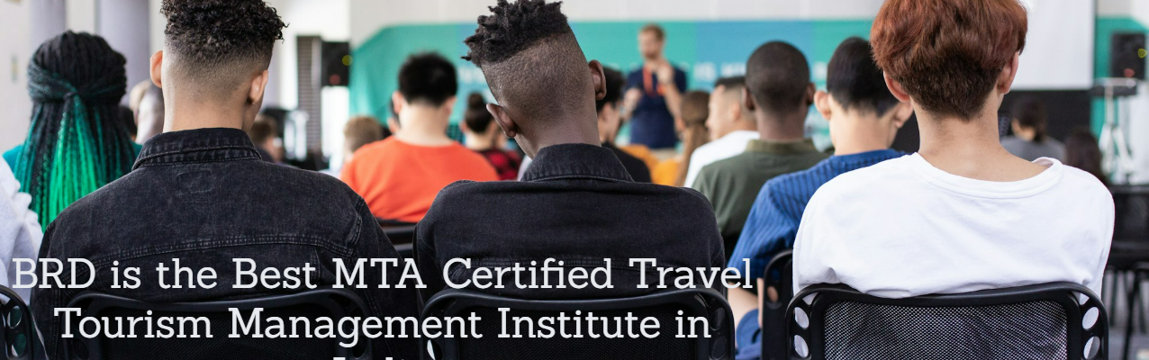 BRD is the Best MTA Certified Travel Tourism Management Institute in India